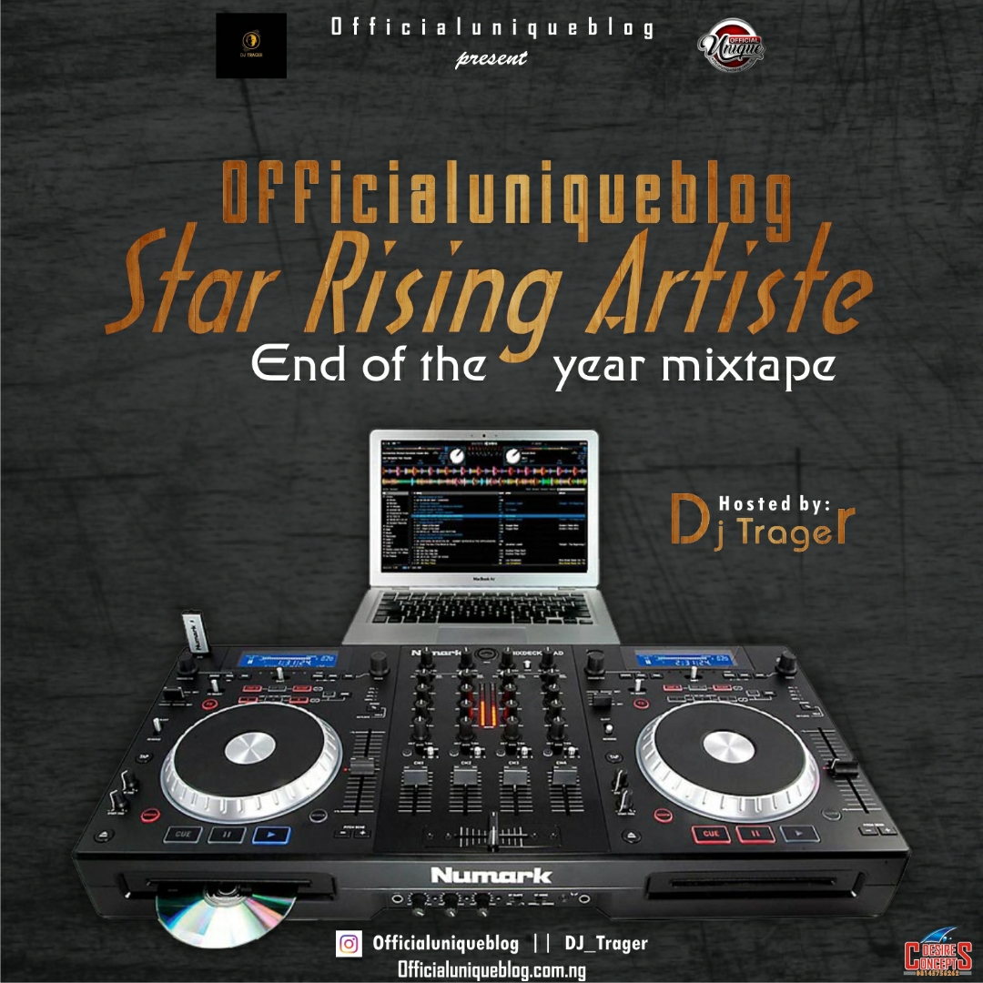 [Mixtape] OfficialUniqueBlog ‘Star Rising Artiste Mixtape’ Hosted by Dj Trager