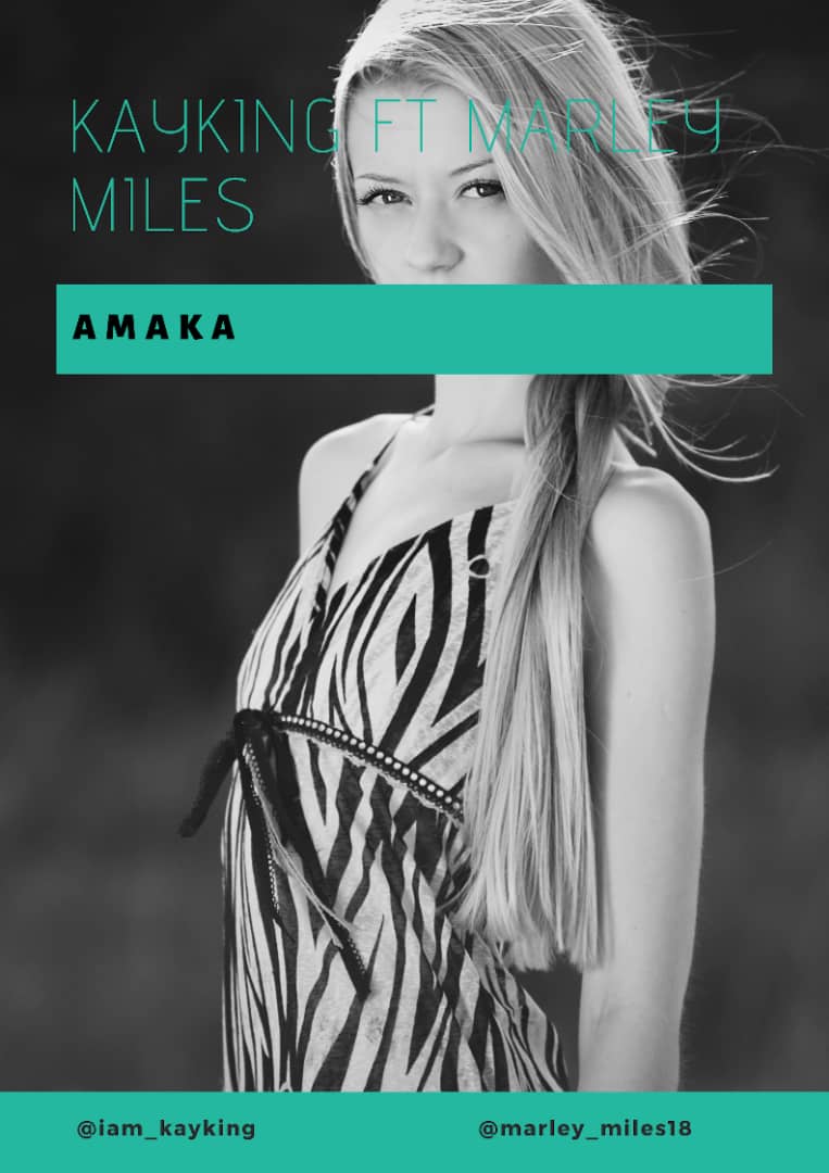 [Music] Kayking Ft Marley Miles – Amaka (Prod By Mama’s Boy)