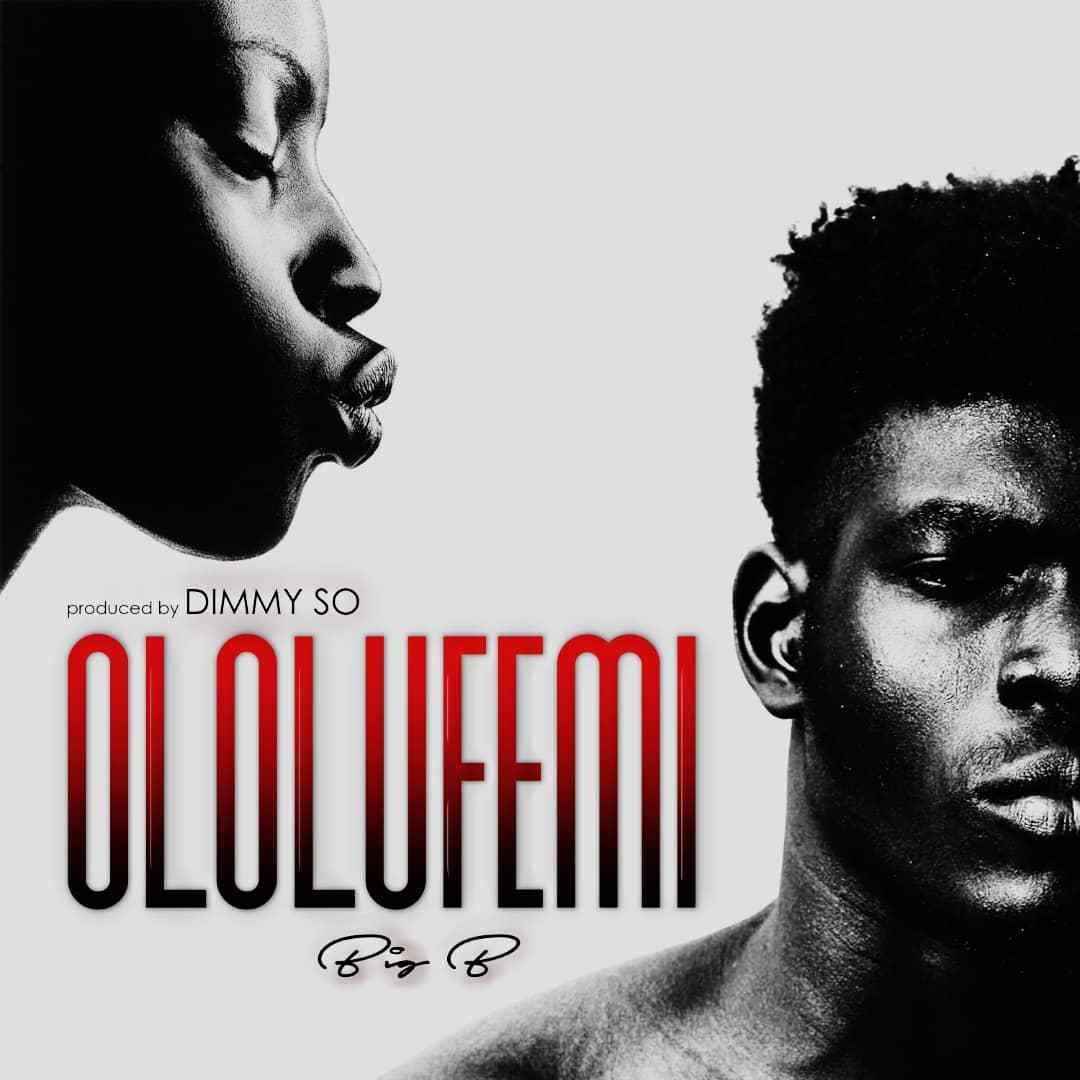 Music: BigB – “Ololufemi”