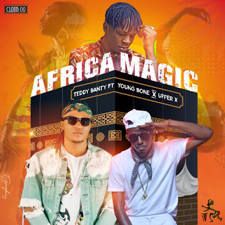 [MUSIC] Teddybanty Ft. Youngbone & Upper X – Africa Magic