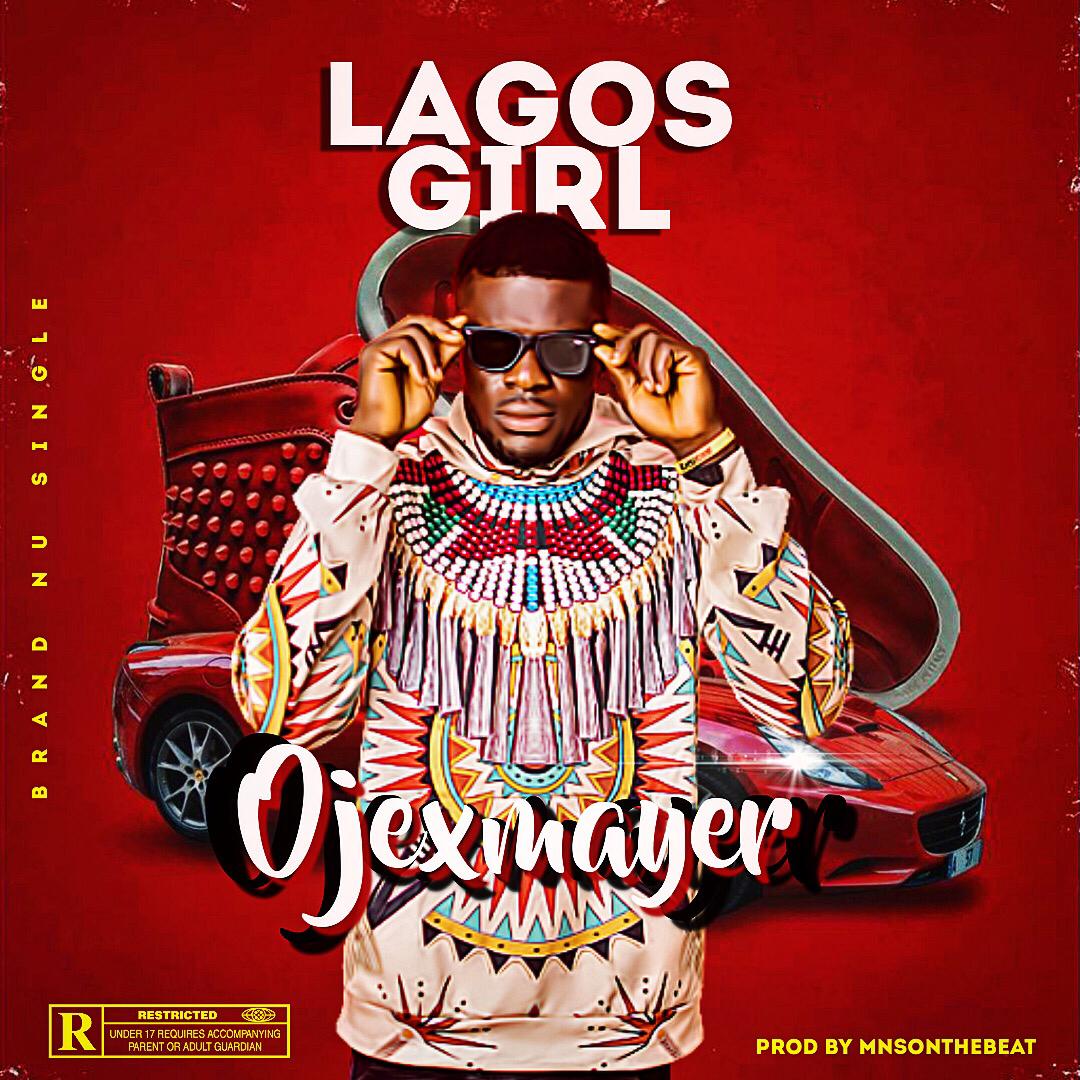 Music: OJEXMAYER – Lagos Girl (Prod.by MNSonthebeat)